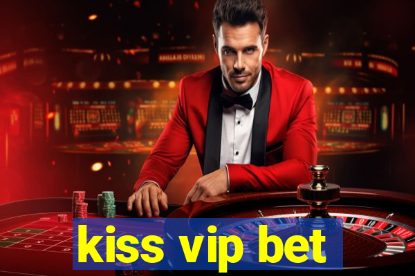 kiss vip bet